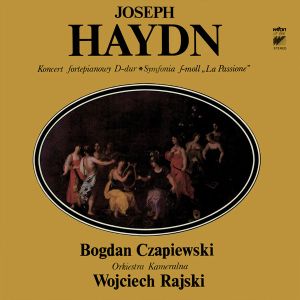 Joseph Haydn / Bogdan Czapiewski / Orkiestra Kameralna / Wojciech Rajski - Koncert Fortepianowy D-dur / Symfonia f-moll „La Passione” (1984)