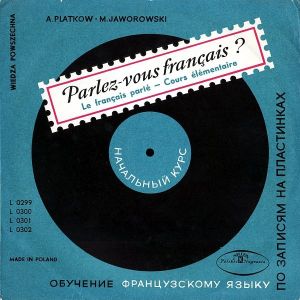 А. Плятков / М. Яворовски - Parlez – Vous Français? (Le Français Parlé – Cours Élémentaire) (1960)