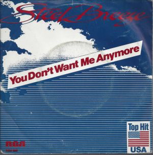 Steel Breeze - You Don't Want Me Anymore (1982)