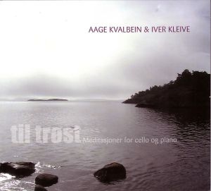Aage Kvalbein / Iver Kleive - Til Trøst (Meditasjoner For Cello Og Piano) (2008)