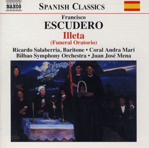 Francisco Escudero / Ricardo Salaberria / Coral Andra Mari / Bilbao Symphony Orchestra / Juan José Mena - Illeta (Funeral Oratorio) (2005)