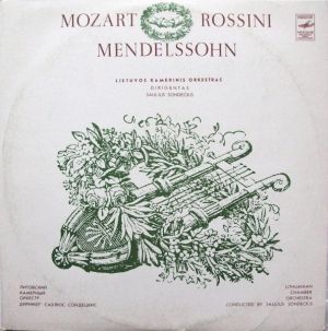 Mozart / Rossini / Mendelssohn / Lithuanian Chamber Orchestra / Saulius Sondeckis - Symphony In A Major / Sonata For Strings In C Major / Symphony For String Orchestra In H Major (1983)