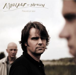 Mielavs Un Pārcēlāji - Parunā Ar Sevi (2005)