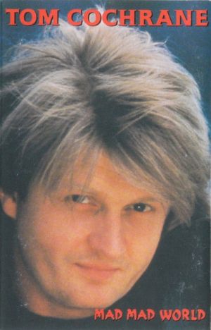 Tom Cochrane - Mad Mad World (1991)