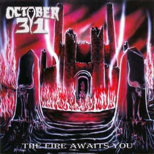 October 31 - The Fire Awaits You (2002)