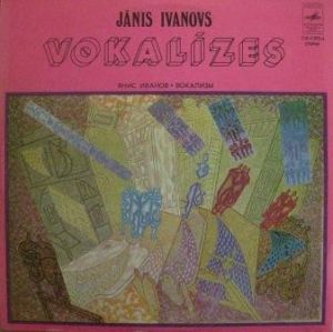 Jānis Ivanovs - Vokalīzes (1979)