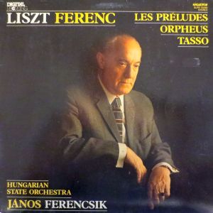 János Ferencsik / Hungarian State Orchestra / Liszt Ferenc - Les Préludes, Orpheus, Tasso (1983)