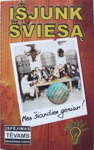 Išjunk Šviesą - Mes Šiandien Geriam ! (2003)