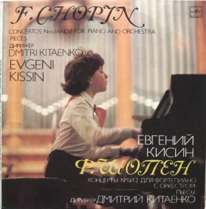 Dmitri Kitaenko / F. Chopin / Evgeni Kissin - Concertos Nos.1 And 2 For Piano And Orchestra, Pieces (1985)
