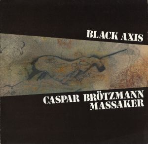 Caspar Brötzmann Massaker - Black Axis (1989)