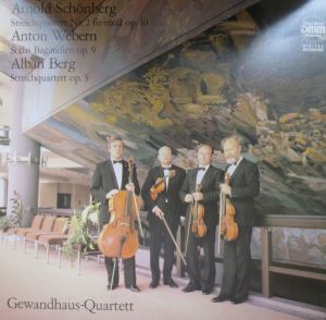 Gewandhaus-Quartett / Arnold Schönberg / Anton Webern / Alban Berg - Streichquartett Nr. 2 Fis-moll Op. 10, Sechs Bagatellen Op. 9, Streichquartett Op. 3