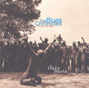 Gary Bartz - The Blues Chronicles -Tales Of Life (1996)