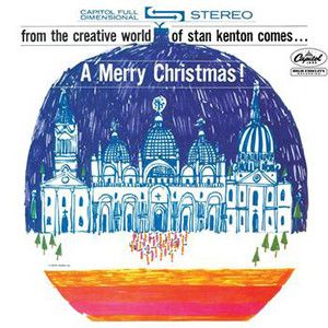 Stan Kenton - From The Creative World Of Stan Kenton Comes... A Merry Christmas! (2003)