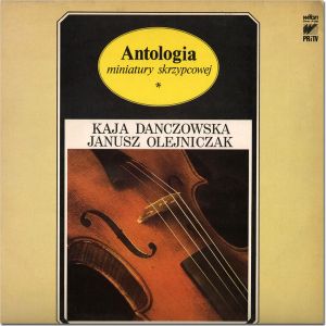 Kaja Danczowska / Janusz Olejniczak - Antologia Miniatury Skrzypcowej (1983)