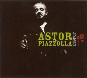 Astor Piazzolla - Best Of (2007)