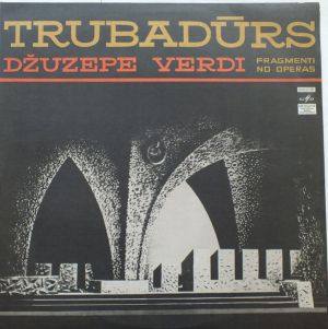 Žermēna Heine-Vāgnere / Kārlis Zariņš / Pēteris Grāvelis / Jānis Zābers / Latvijas Nacionālās Operas Orķestris - Trubadūrs Fragmenti No Operas. Dž. Verdi