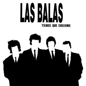 Las Balas - Tienes que creerme (1990)