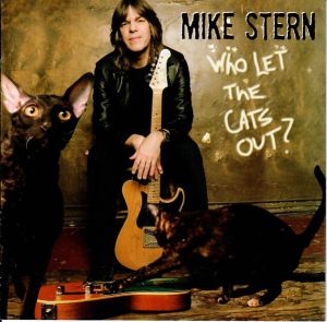 Mike Stern - Who Let The Cats Out? (2006)