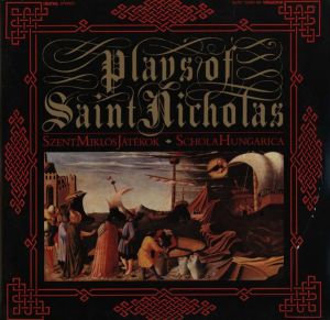 Schola Hungarica - Plays Of Saint Nicholas - Szent Miklós Játékok (1987)