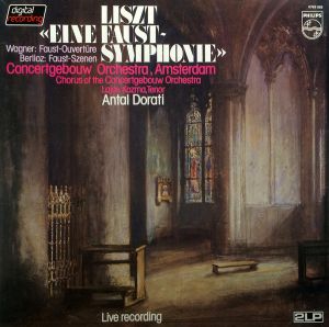 Liszt / Wagner / Berlioz / Concertgebouw Orchestra, Amsterdam / Lajos Kozma / Chorus Of The Concertgebouw Orchestra / Antal Dorati - »Eine Faust-Symphonie« / Faust-Ouvertüre / Faust-Szenen (1982)