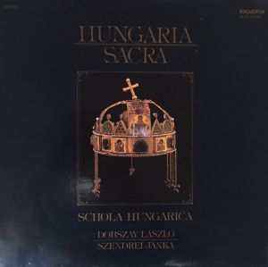 Schola Hungarica / Dobszay László / Szendrei Janka - Hungaria Sacra (1988)