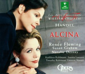 Handel / Les Arts Florissants / William Christie / Renée Fleming / Natalie Dessay / Kathleen Kuhlmann / Juanita Lascarro / Timothy Robinson / Laurent Naouri / Susan Graham (2) - Alcina (1999)