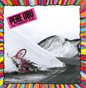 Pere Ubu - The Tenement Year (1988)