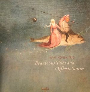 Kari Ikonen Trio - Beauteous Tales And Offbeat Stories (2015)