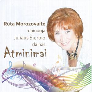 Rūta Morozovaitė - Atminimai. Rūta Morozovaitė Dainuoja Juliaus Siurbio Dainas (2016)