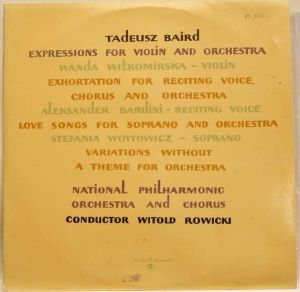 Chorus / Stefania Woytowicz / Witold Rowicki / Wanda Wiłkomirska / National Philharmonic Orchestra / Tadeusz Baird / Aleksander Bardini - Expressions / Exhortation / Love Songs / Variations Without A Theme