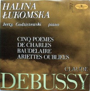 Claude Debussy / Jerzy Godziszewski / Halina Łukomska - Cinq Poemes De Charles Baudelaire / Ariettes Oubliees